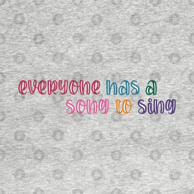 Everyone has a Song to Sing by ontheoutside
